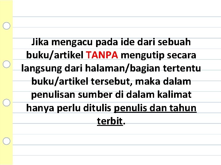 Jika mengacu pada ide dari sebuah buku/artikel TANPA mengutip secara langsung dari halaman/bagian tertentu