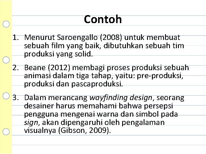 Contoh 1. Menurut Saroengallo (2008) untuk membuat sebuah film yang baik, dibutuhkan sebuah tim