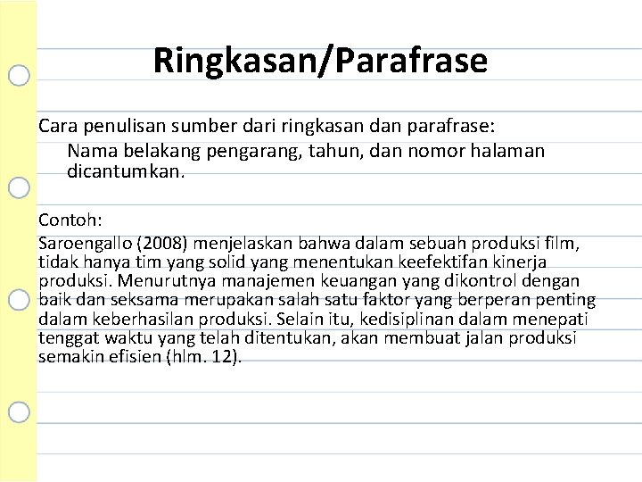 Ringkasan/Parafrase Cara penulisan sumber dari ringkasan dan parafrase: Nama belakang pengarang, tahun, dan nomor