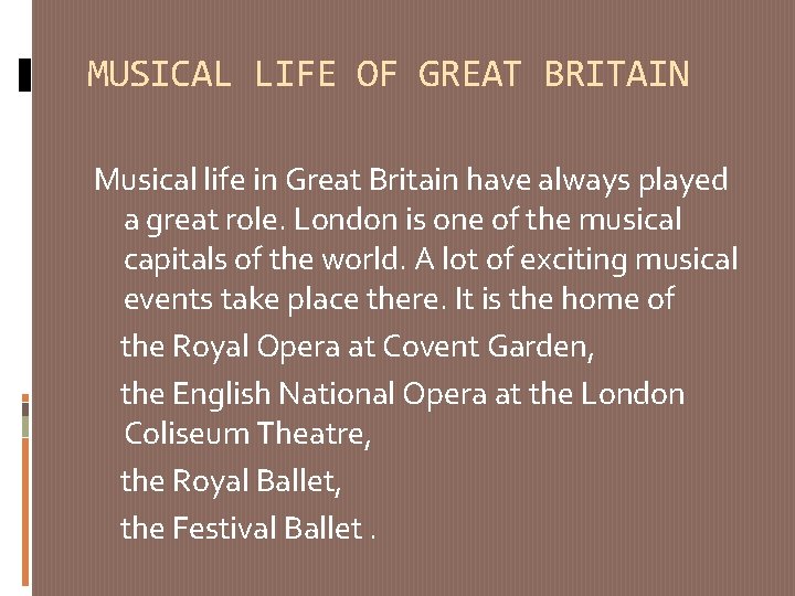 MUSICAL LIFE OF GREAT BRITAIN Musical life in Great Britain have always played a