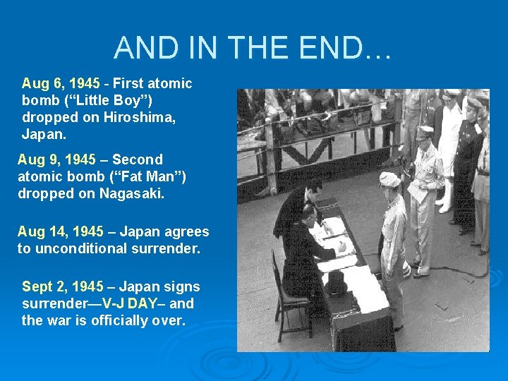 AND IN THE END… Aug 6, 1945 - First atomic bomb (“Little Boy”) dropped