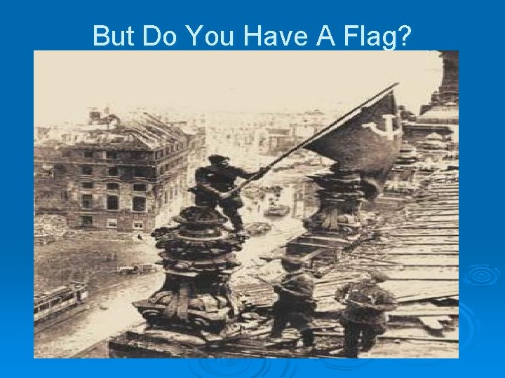 But Do You Have A Flag? 