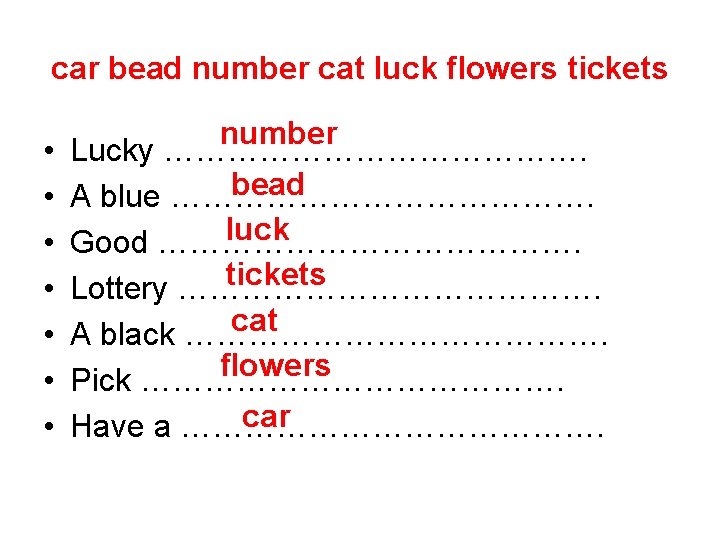 car bead number cat luck flowers tickets • • number Lucky …………………. bead A