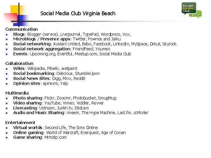 Social Media Club Virginia Beach Communication n Blogs: Blogger (service), Livejournal, Type. Pad, Wordpress,