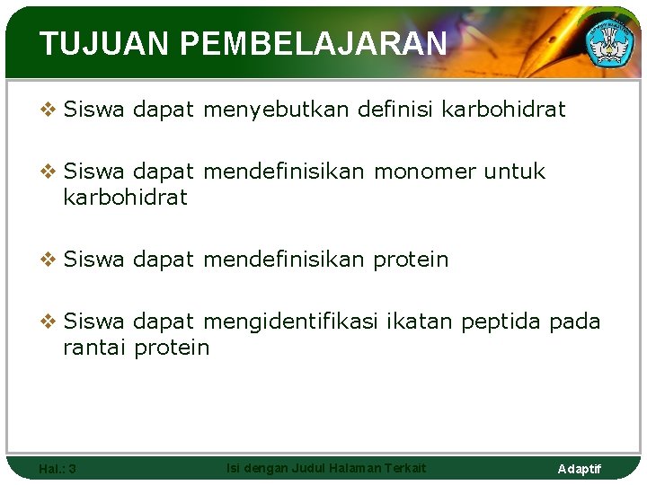 TUJUAN PEMBELAJARAN v Siswa dapat menyebutkan definisi karbohidrat v Siswa dapat mendefinisikan monomer untuk