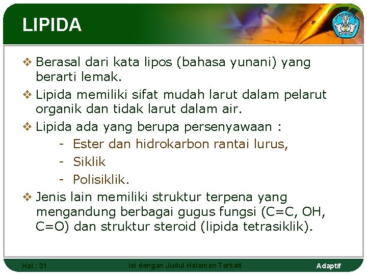 LIPIDA v Berasal dari kata lipos (bahasa yunani) yang berarti lemak. v Lipida memiliki