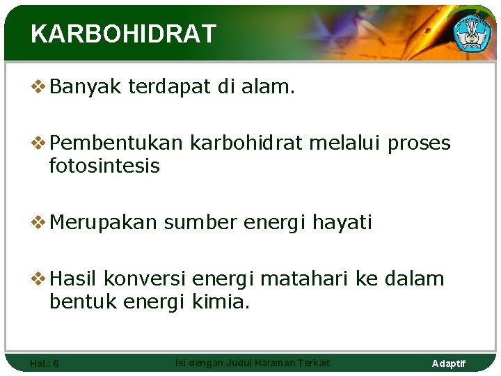 KARBOHIDRAT v Banyak terdapat di alam. v Pembentukan karbohidrat melalui proses fotosintesis v Merupakan