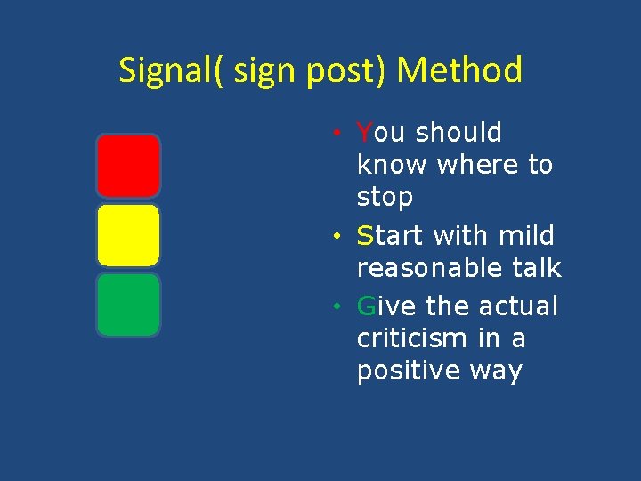 Signal( sign post) Method • You should know where to stop • Start with