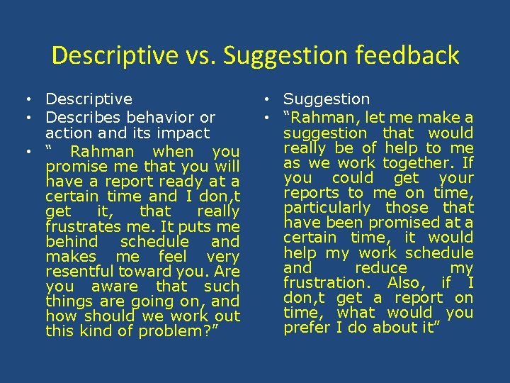 Descriptive vs. Suggestion feedback • Descriptive • Describes behavior or action and its impact