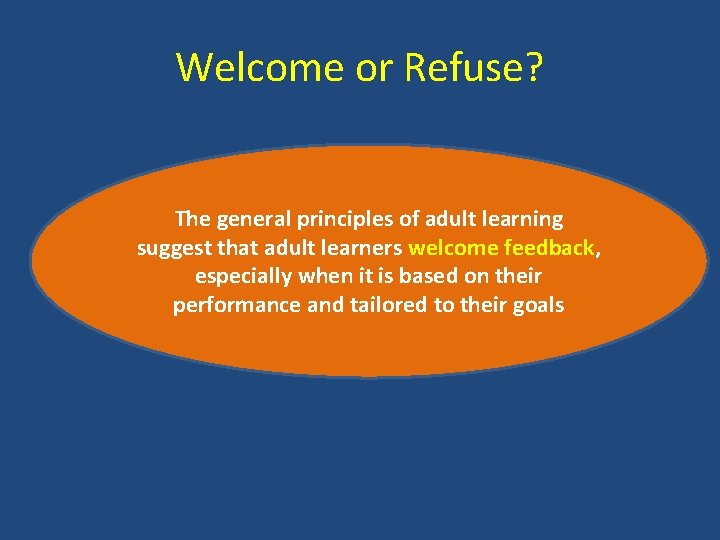 Welcome or Refuse? The general principles of adult learning suggest that adult learners welcome