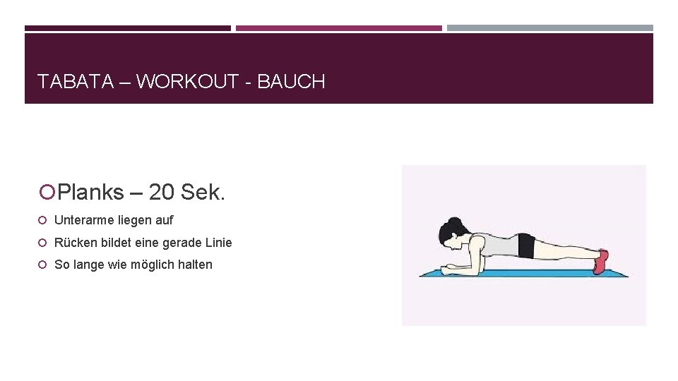 TABATA – WORKOUT - BAUCH Planks – 20 Sek. Unterarme liegen auf Rücken bildet