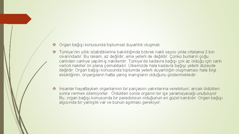  Organ bağışı konusunda toplumsal duyarlılık oluşmalı Türkiye’nin yıllık istatistiklerine bakıldığında böbrek nakli sayısı