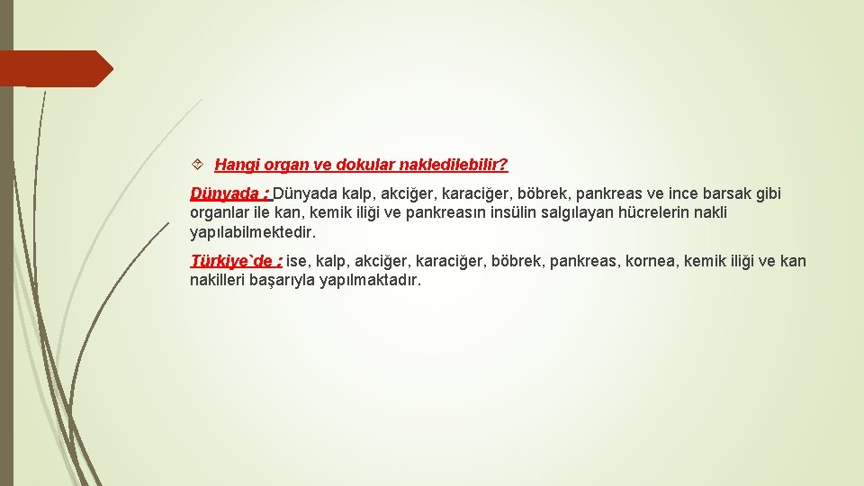  Hangi organ ve dokular nakledilebilir? Dünyada : Dünyada kalp, akciğer, karaciğer, böbrek, pankreas