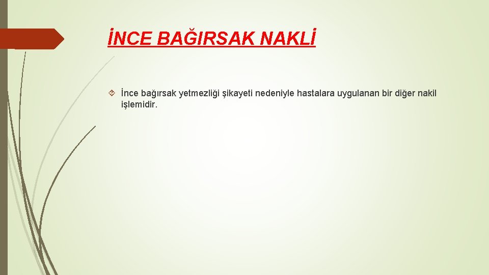 İNCE BAĞIRSAK NAKLİ İnce bağırsak yetmezliği şikayeti nedeniyle hastalara uygulanan bir diğer nakil işlemidir.