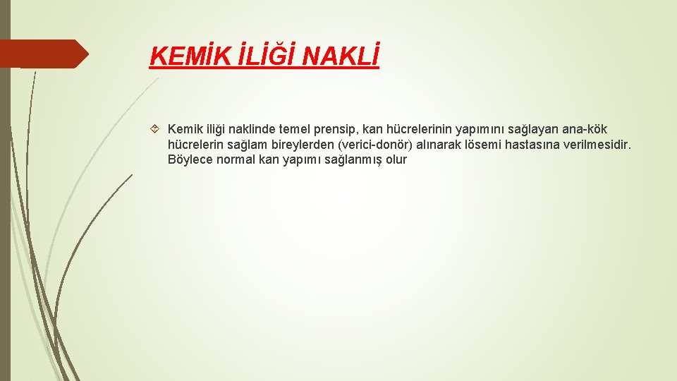 KEMİK İLİĞİ NAKLİ Kemik iliği naklinde temel prensip, kan hücrelerinin yapımını sağlayan ana-kök hücrelerin