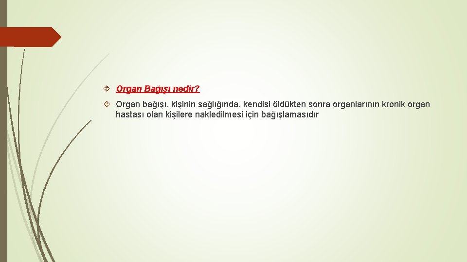  Organ Bağışı nedir? Organ bağışı, kişinin sağlığında, kendisi öldükten sonra organlarının kronik organ