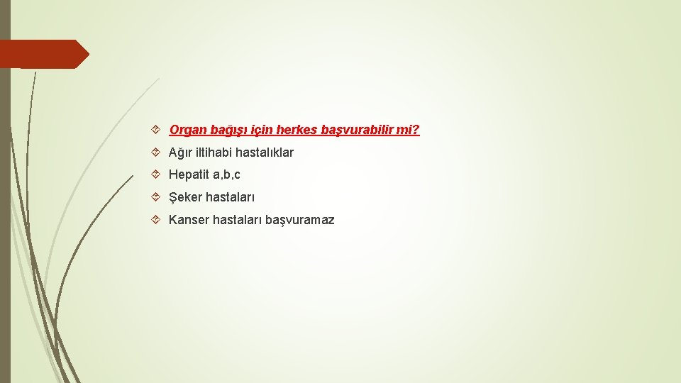  Organ bağışı için herkes başvurabilir mi? Ağır iltihabi hastalıklar Hepatit a, b, c