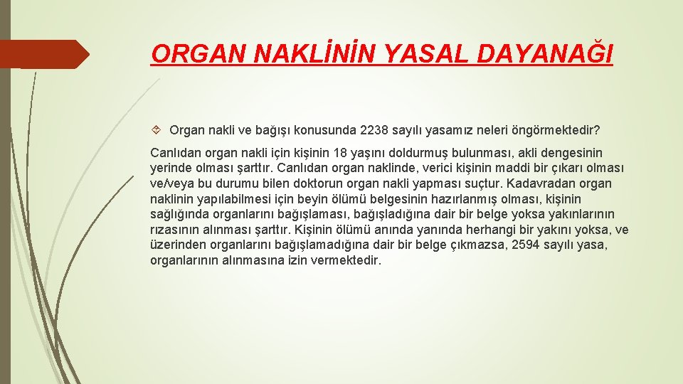 ORGAN NAKLİNİN YASAL DAYANAĞI Organ nakli ve bağışı konusunda 2238 sayılı yasamız neleri öngörmektedir?