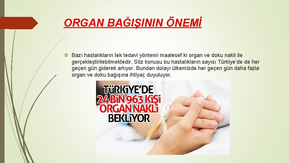 ORGAN BAĞIŞININ ÖNEMİ Bazı hastalıkların tek tedavi yöntemi maalesef ki organ ve doku nakli