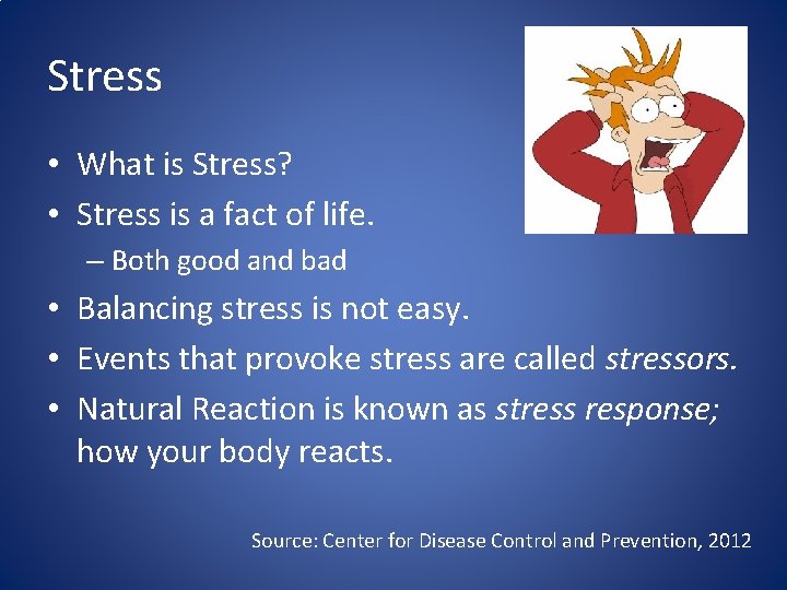 Stress • What is Stress? • Stress is a fact of life. – Both