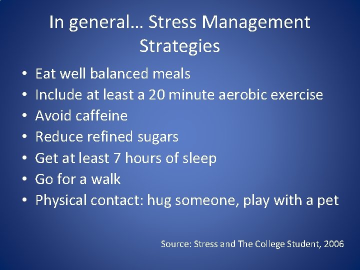 In general… Stress Management Strategies • • Eat well balanced meals Include at least