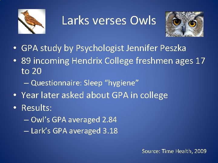 Larks verses Owls • GPA study by Psychologist Jennifer Peszka • 89 incoming Hendrix