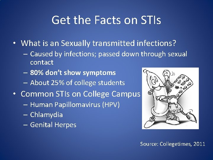 Get the Facts on STIs • What is an Sexually transmitted infections? – Caused