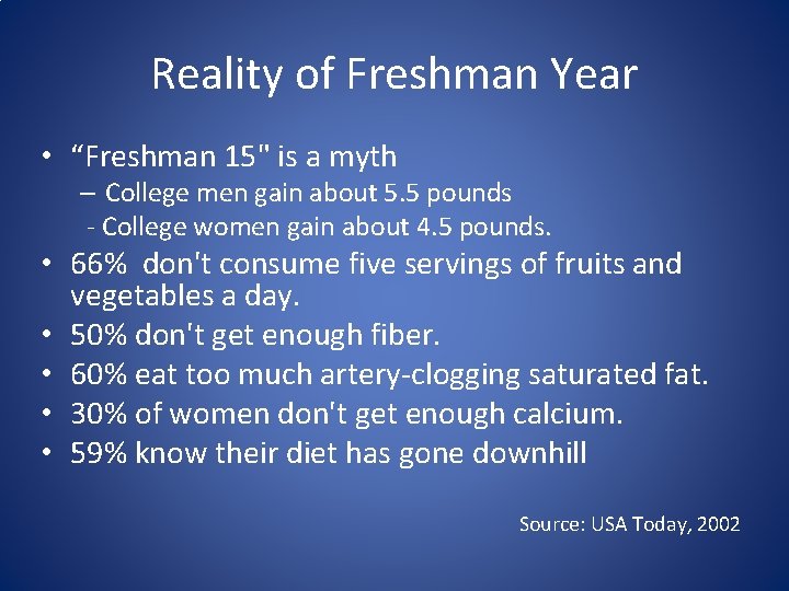 Reality of Freshman Year • “Freshman 15" is a myth – College men gain