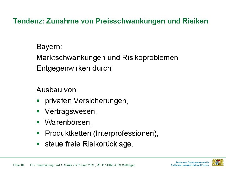 Tendenz: Zunahme von Preisschwankungen und Risiken Bayern: Marktschwankungen und Risikoproblemen Entgegenwirken durch Ausbau von