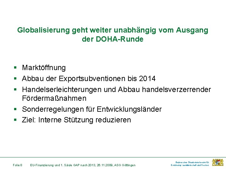 Globalisierung geht weiter unabhängig vom Ausgang der DOHA-Runde § Marktöffnung § Abbau der Exportsubventionen