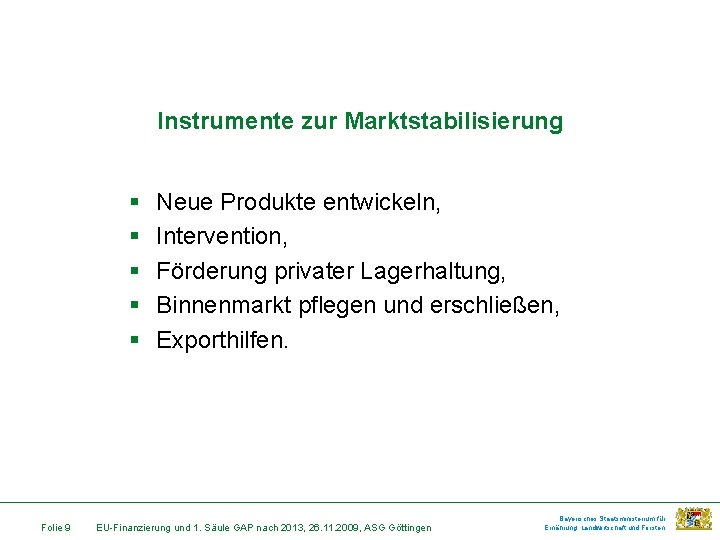 Instrumente zur Marktstabilisierung § § § Folie 9 Neue Produkte entwickeln, Intervention, Förderung privater