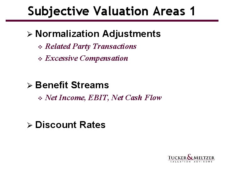 Subjective Valuation Areas 1 Ø Normalization Adjustments Related Party Transactions v Excessive Compensation v