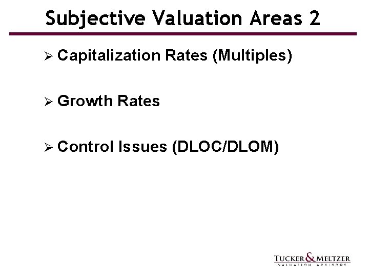 Subjective Valuation Areas 2 Ø Capitalization Rates (Multiples) Ø Growth Rates Ø Control Issues