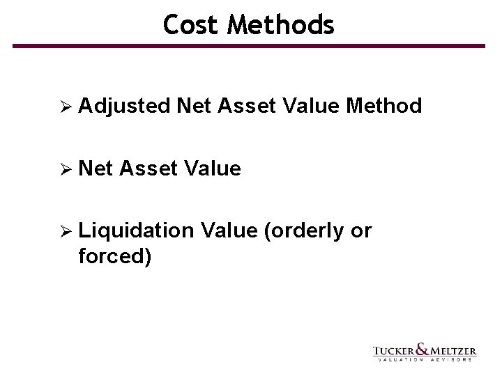 Cost Methods Ø Adjusted Ø Net Asset Value Method Asset Value Ø Liquidation forced)