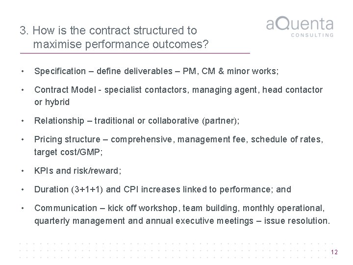 3. How is the contract structured to maximise performance outcomes? • Specification – define