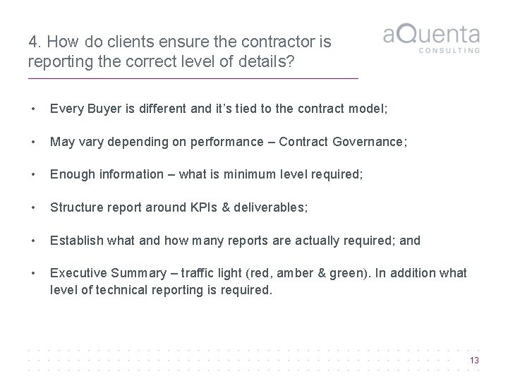 4. How do clients ensure the contractor is reporting the correct level of details?