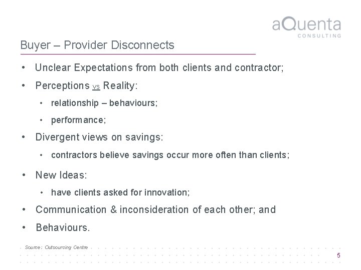 Buyer – Provider Disconnects • Unclear Expectations from both clients and contractor; • Perceptions