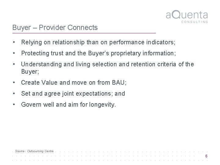 Buyer – Provider Connects • Relying on relationship than on performance indicators; • Protecting