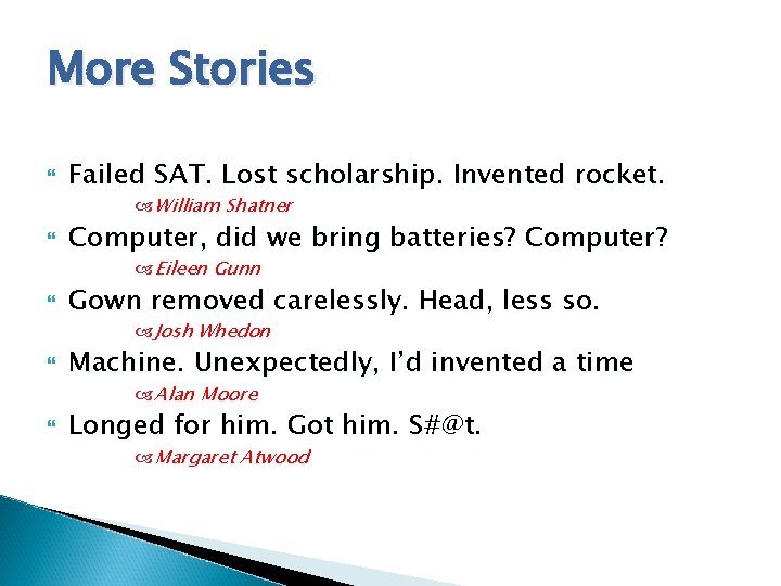 More Stories Failed SAT. Lost scholarship. Invented rocket. William Shatner Computer, did we bring