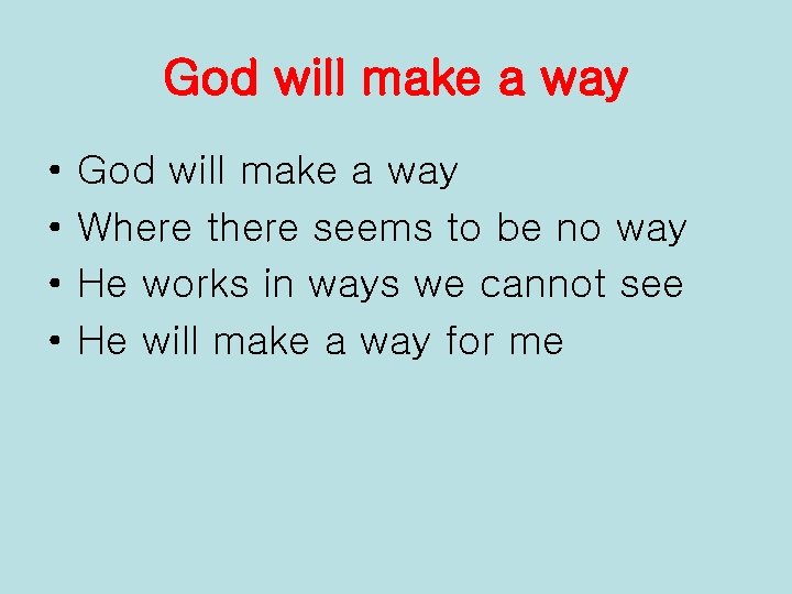 God will make a way • • God will make a way Where there