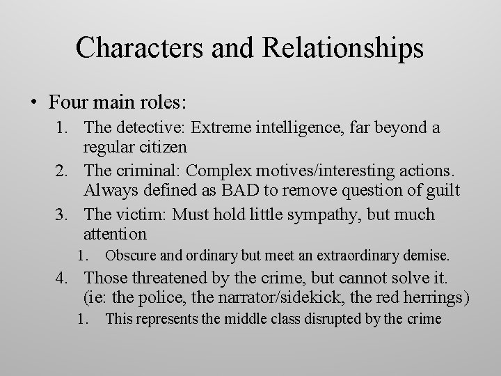 Characters and Relationships • Four main roles: 1. The detective: Extreme intelligence, far beyond