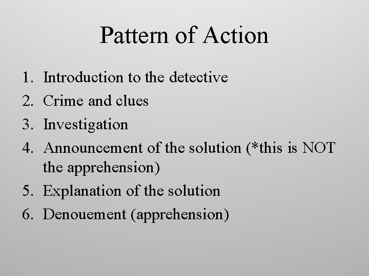 Pattern of Action 1. 2. 3. 4. Introduction to the detective Crime and clues