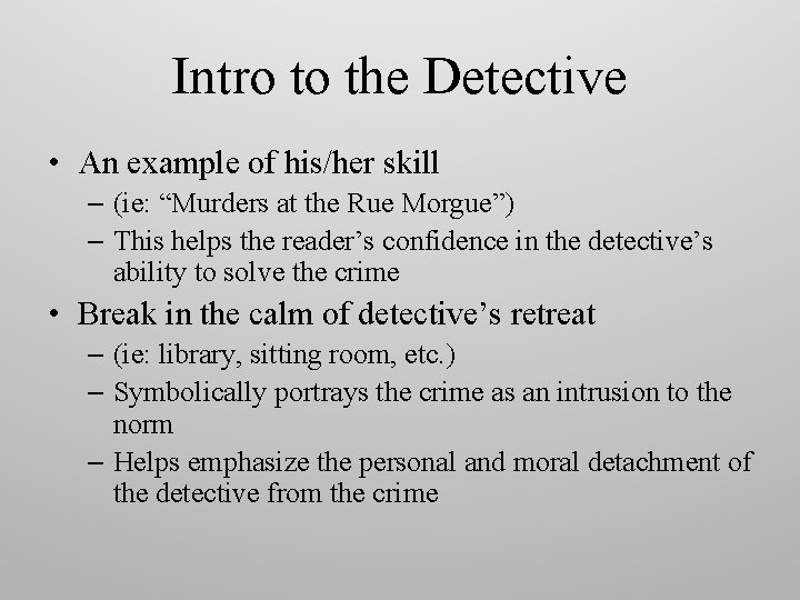 Intro to the Detective • An example of his/her skill – (ie: “Murders at
