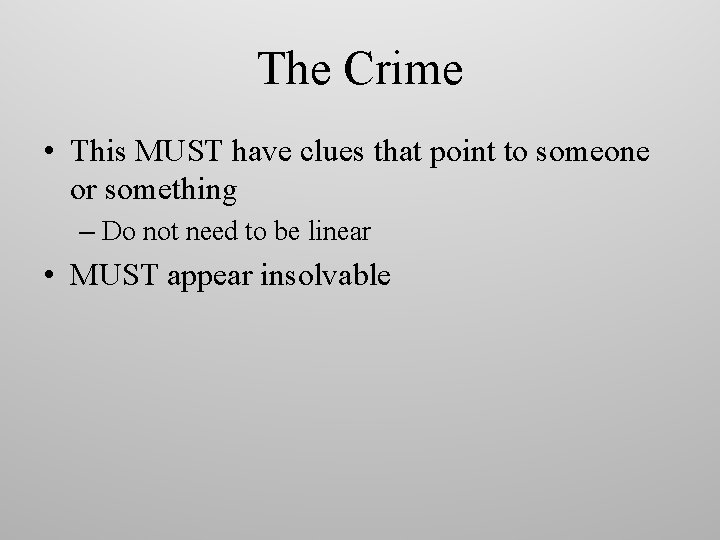 The Crime • This MUST have clues that point to someone or something –