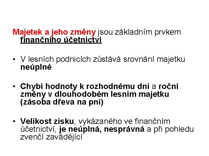 Majetek a jeho změny jsou základním prvkem finančního účetnictví • V lesních podnicích zůstává