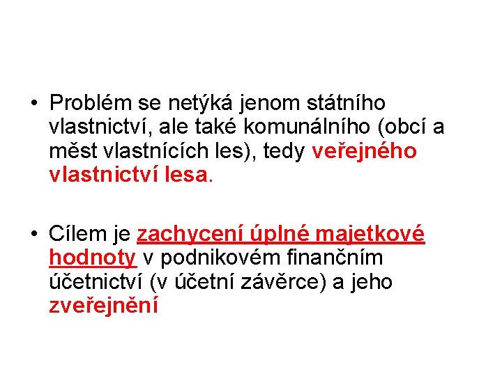  • Problém se netýká jenom státního vlastnictví, ale také komunálního (obcí a měst