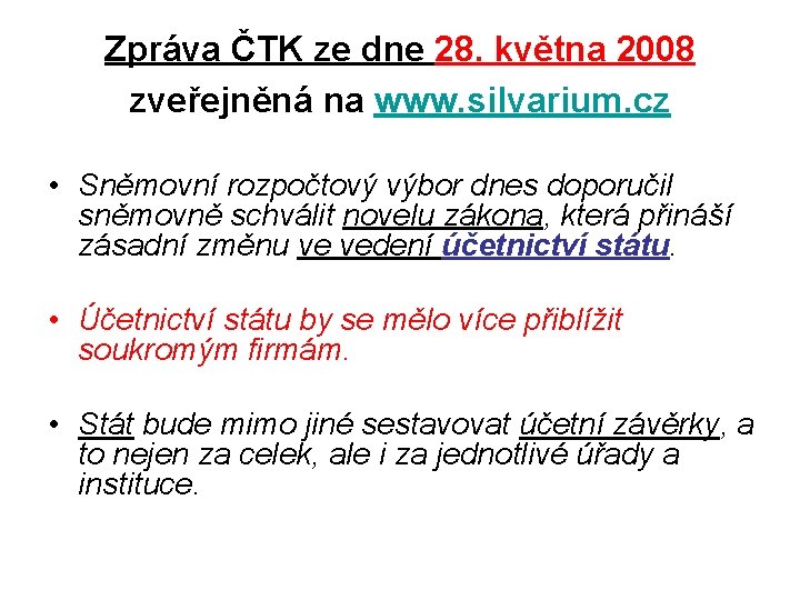 Zpráva ČTK ze dne 28. května 2008 zveřejněná na www. silvarium. cz • Sněmovní
