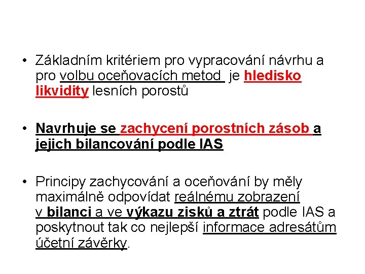  • Základním kritériem pro vypracování návrhu a pro volbu oceňovacích metod je hledisko