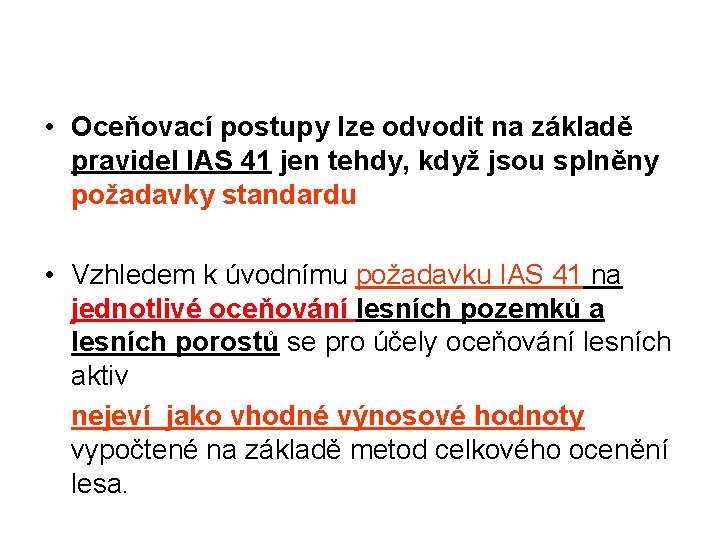  • Oceňovací postupy lze odvodit na základě pravidel IAS 41 jen tehdy, když