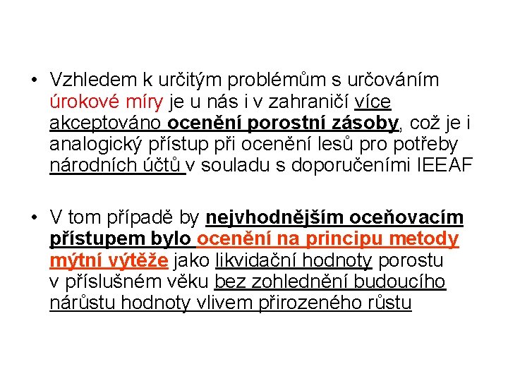  • Vzhledem k určitým problémům s určováním úrokové míry je u nás i